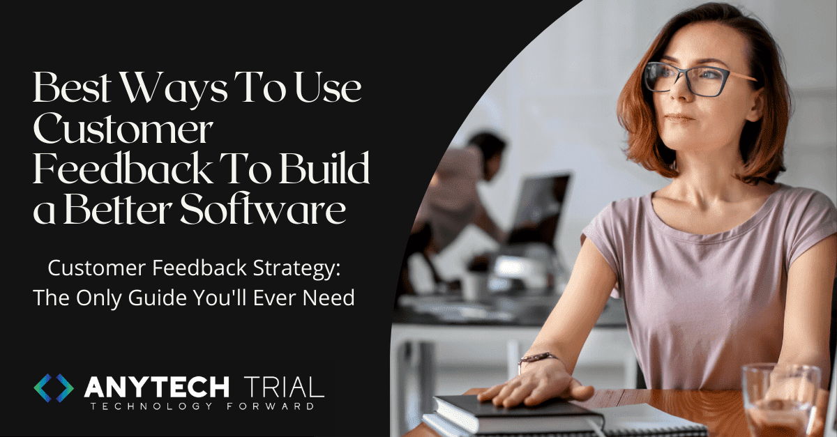 Best Ways To Use Customer Feedback To Build a Better Software